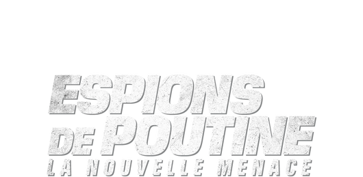 Espions de Poutine, la nouvelle menace