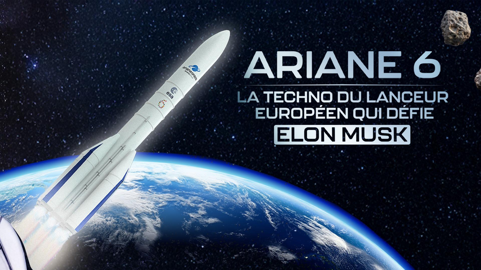 Ariane 6 : la techno du lanceur européen qui défie Elon Musk