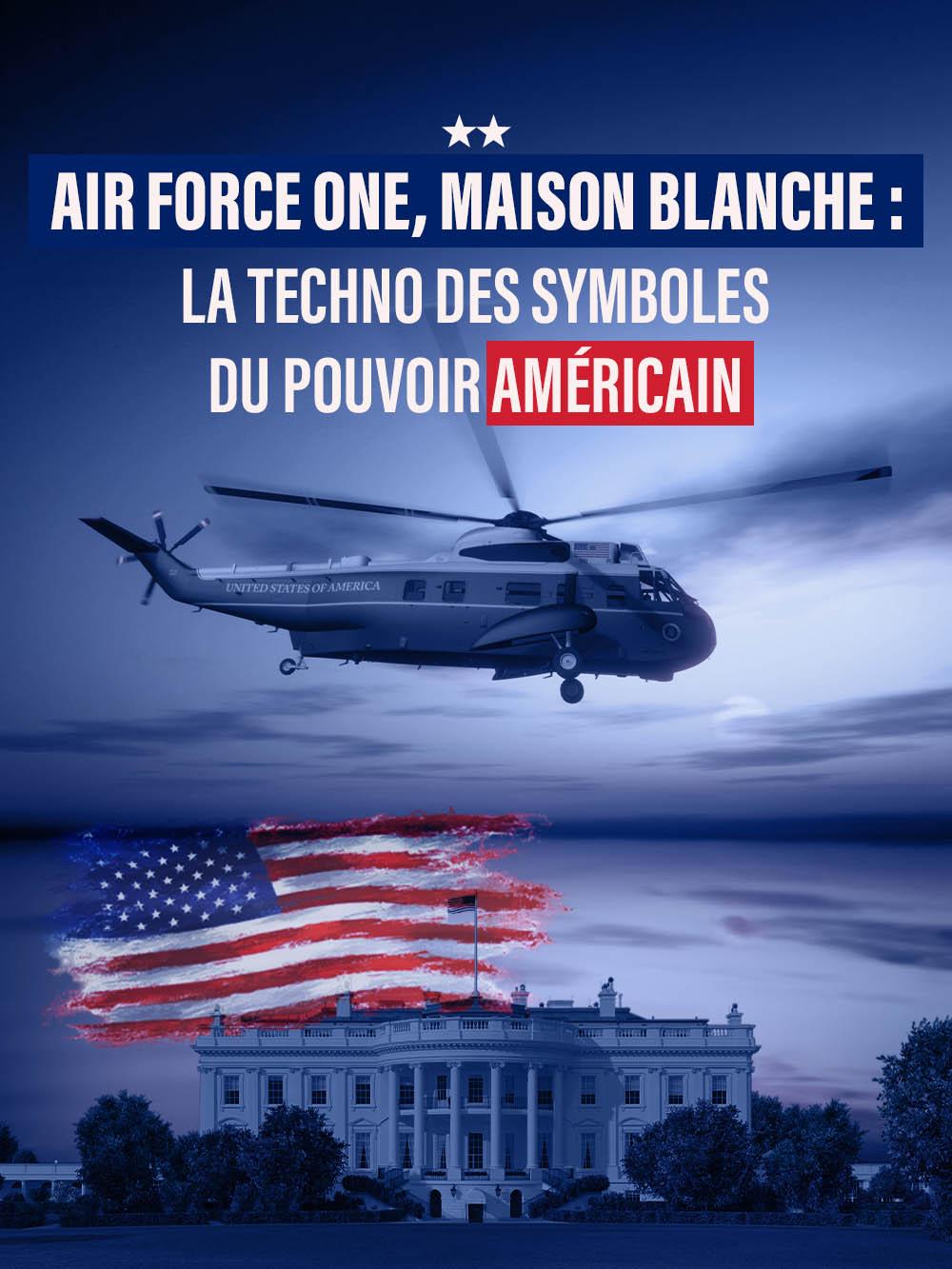 Air Force One, Maison Blanche : la techno des symboles du pouvoir américain