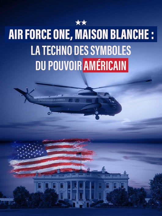 Air Force One, Maison Blanche : la techno des symboles du pouvoir américain