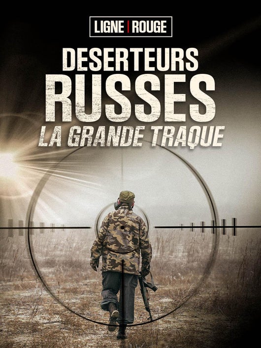 Déserteurs Russes, la grande traque
