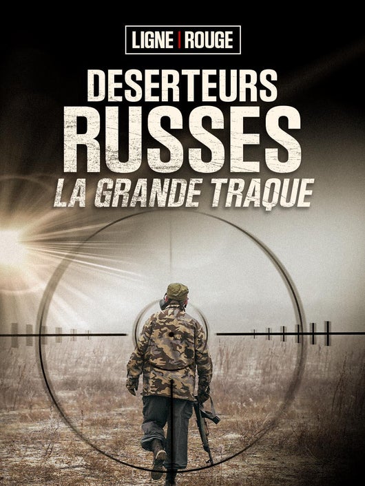 Déserteurs Russes, la grande traque