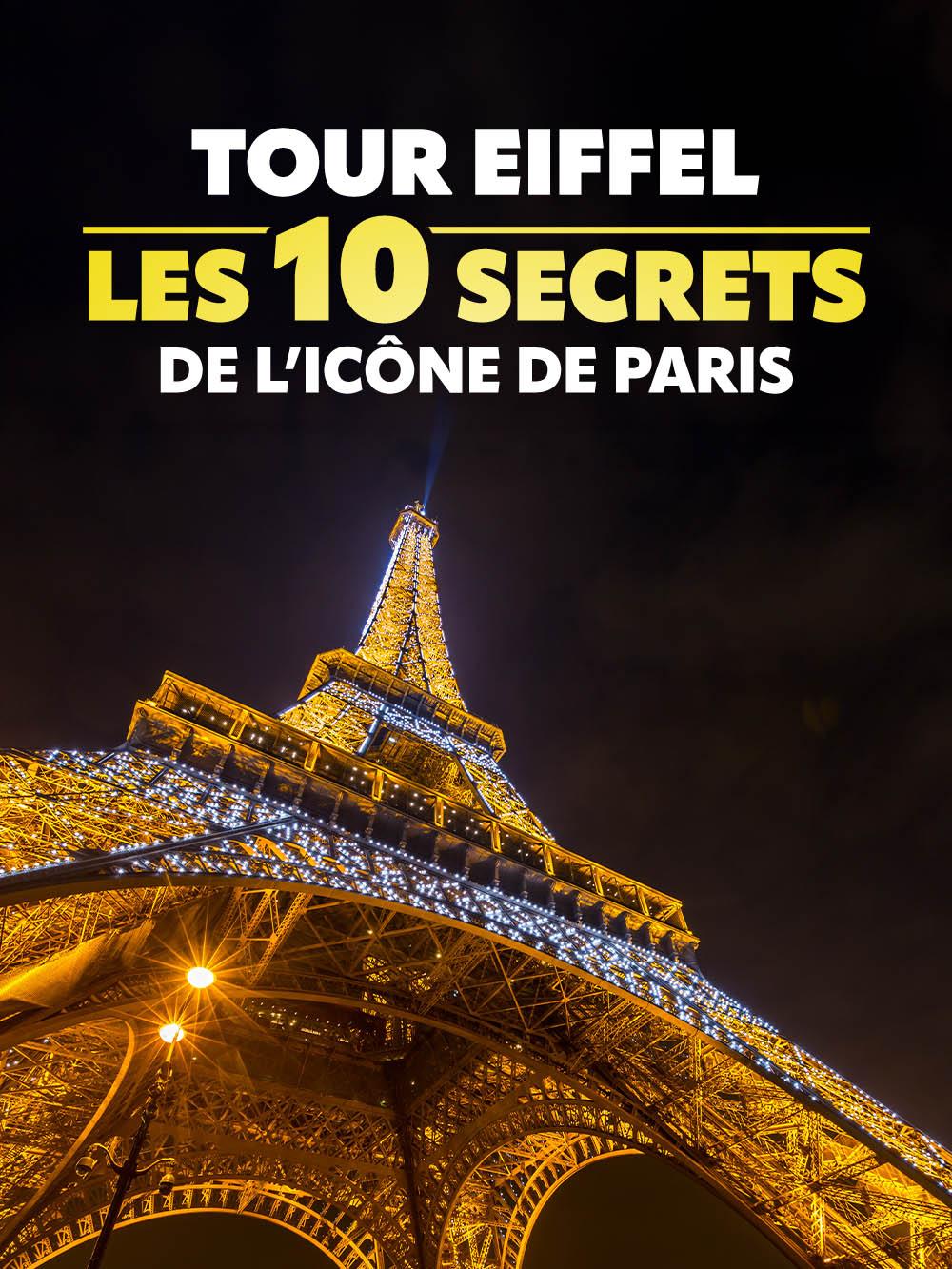 Tour Eiffel : les 10 secrets de l'icône de Paris