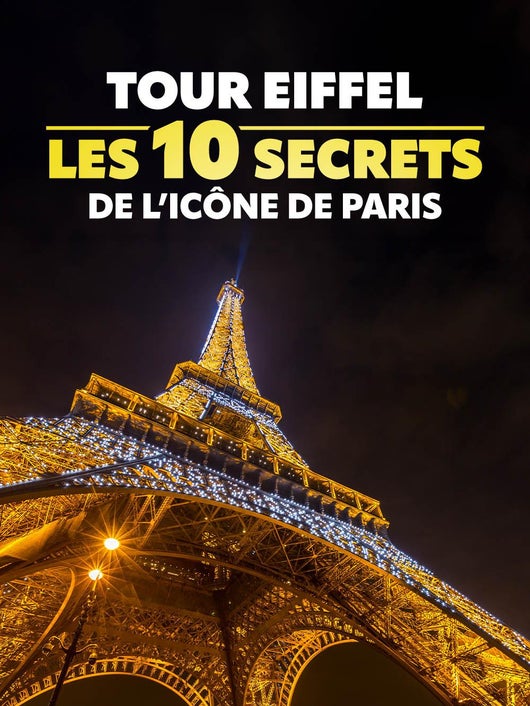 Tour Eiffel : les 10 secrets de l'icône de Paris
