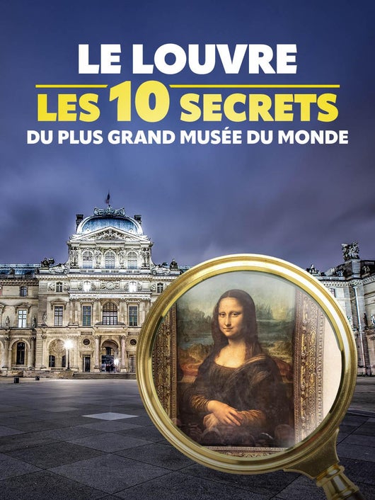 Le Louvre : les 10 secrets du plus grand musée du monde