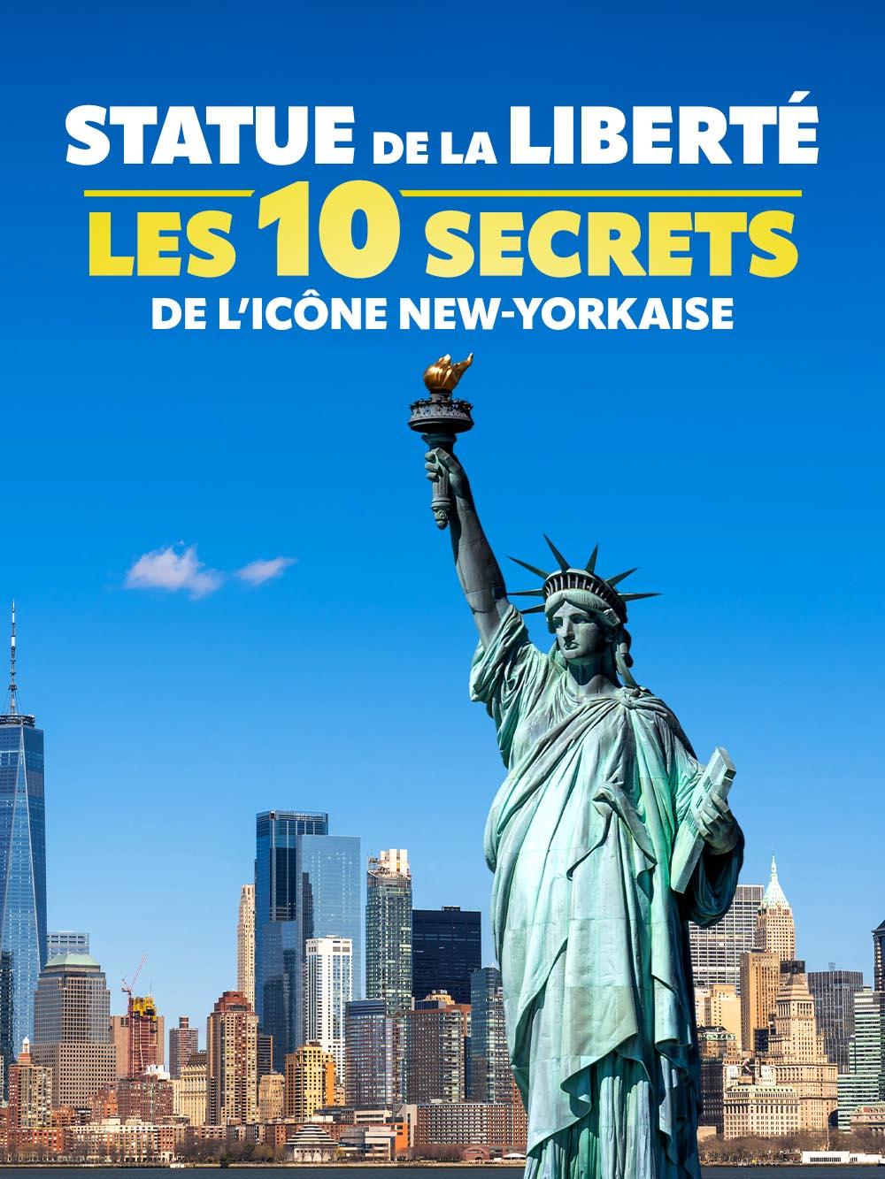 Statue de la Liberté : les 10 secrets de l'icône new-yorkaise