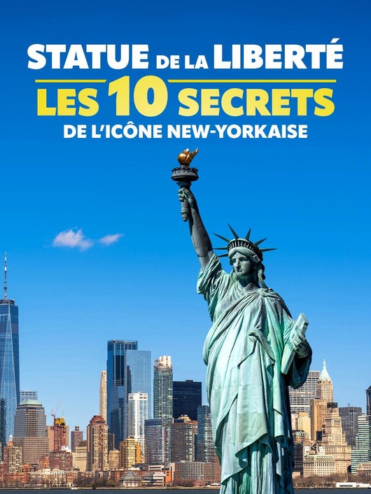 Statue de la Liberté : les 10 secrets de l'icône new-yorkaise