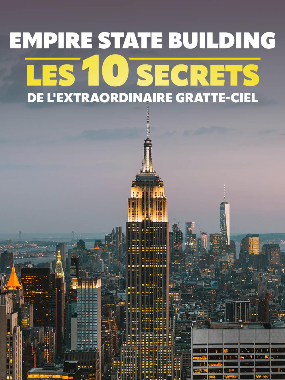 Empire State Building : les 10 secrets de l'extraordinaire gratte-ciel