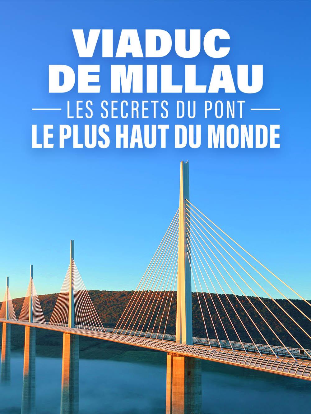 Viaduc de Millau : les secrets du pont le plus haut du monde