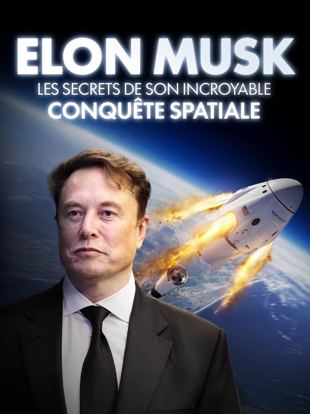 Elon Musk : les secrets de son incroyable conquête spatiale