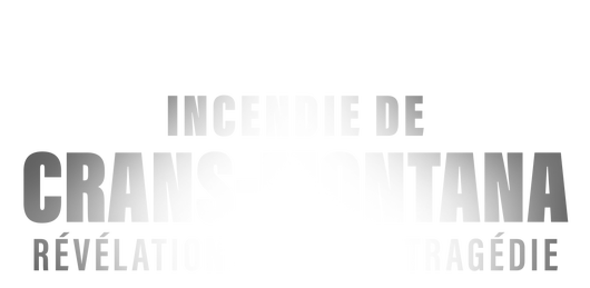 Incendie de Crans-Montana : révélations sur une tragédie