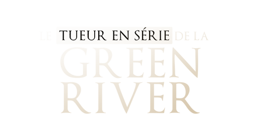 Le tueur en série de la Green River