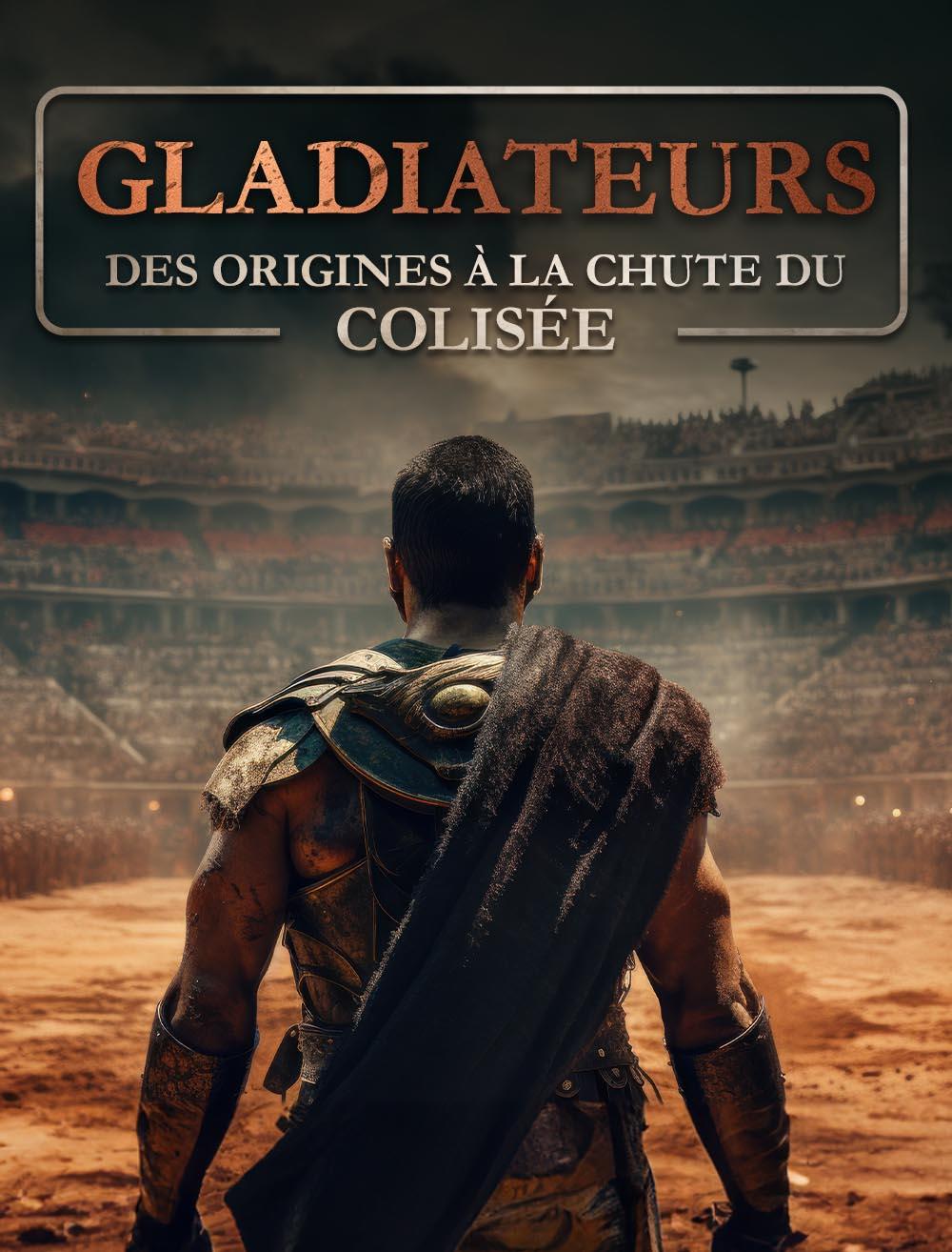Gladiateurs : des origines à la chute du colisée