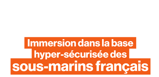 Immersion dans la base hyper-sécurisée des sous-marins nucléaires français