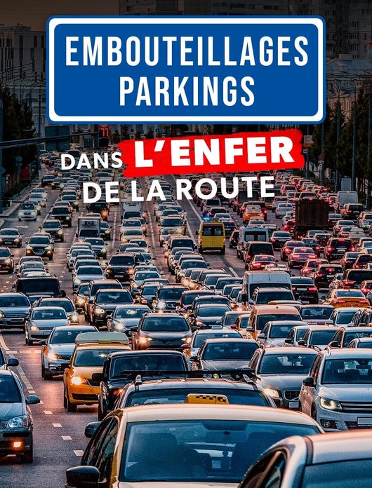 Embouteillages, parkings : dans l'enfer de la route