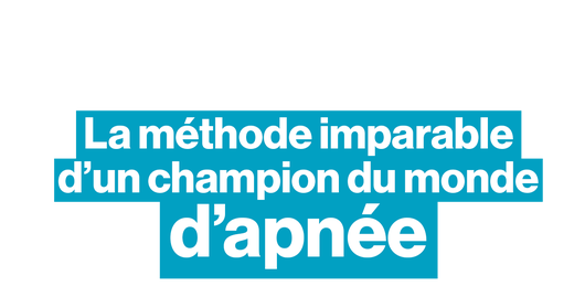 La méthode imparable d’un champion du monde d’apnée