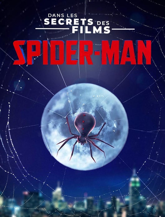 Dans les secrets des films "Spider-Man"