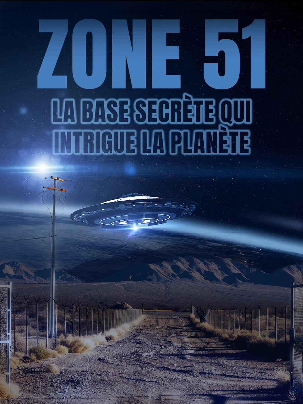 Zone 51 : la base secrète qui intrigue la planète