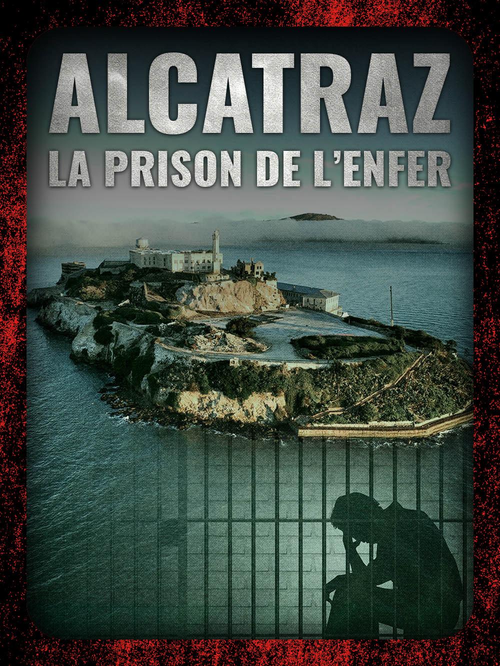 Alcatraz : la prison de l'enfer