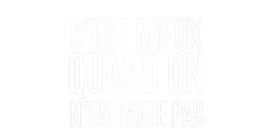 C'est mieux quand on en parle pas