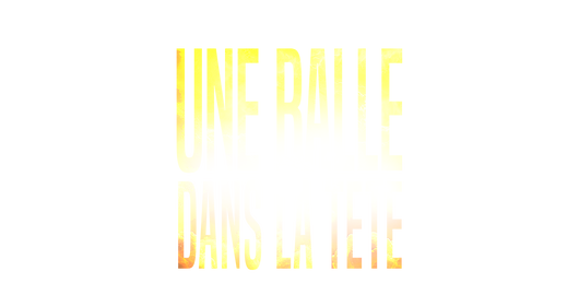 Une balle dans la tête