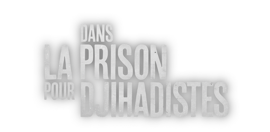 La prison des Djihadistes
