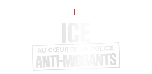 ICE : au coeur de la police anti-migrants