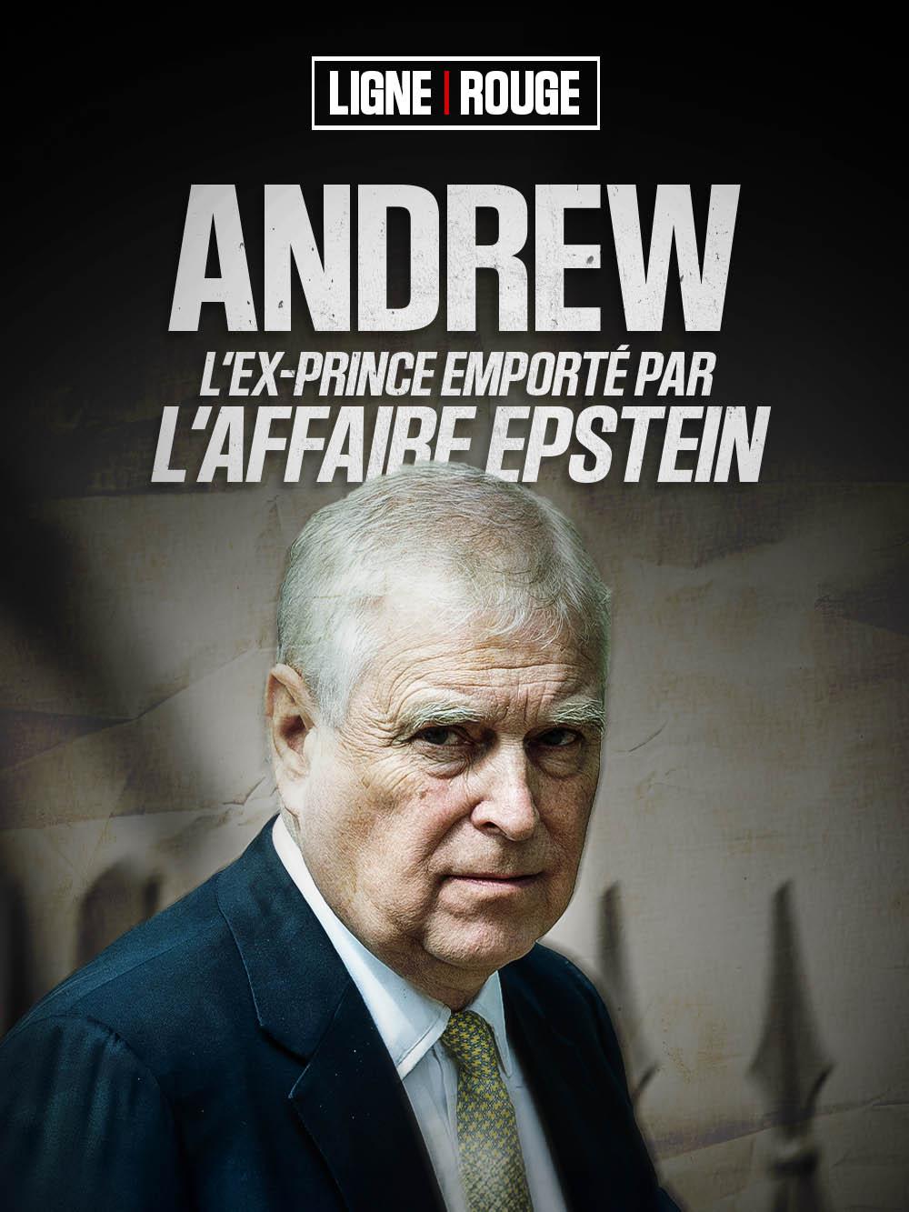 Andrew : l’ex-prince emporté par l’affaire Epstein