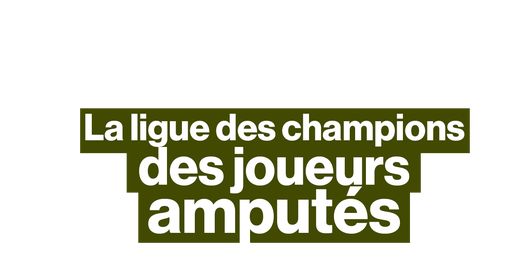 Ils ont joué la Ligue des champions des joueurs amputés