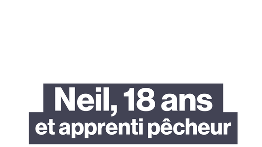Neil, 18 ans et apprenti pêcheur