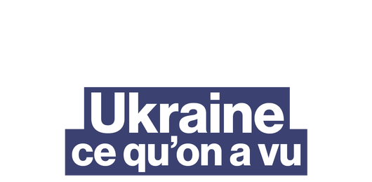 Ukraine, ce qu'on a vu