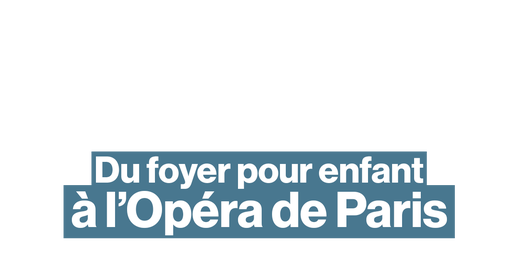 Du foyer pour enfants à l'Opéra de Paris