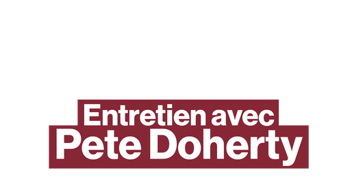 "J'ai jamais pensé que je deviendrais clean…" : entretien avec Pete Doherty
