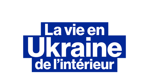 La vie en Ukraine vue de l'intérieur