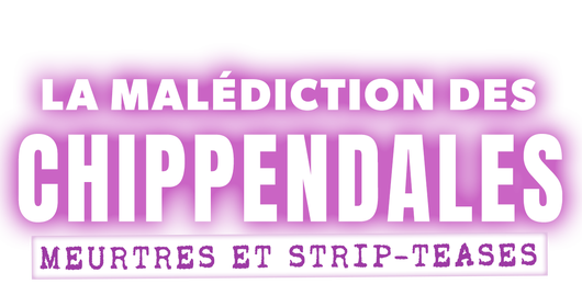 La malédiction des chippendales : meurtres et strip-teases
