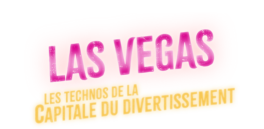 Las Vegas : les technos de la capitale du divertissement