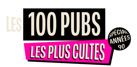 Les 100 pubs les plus cultes : spécial années 90
