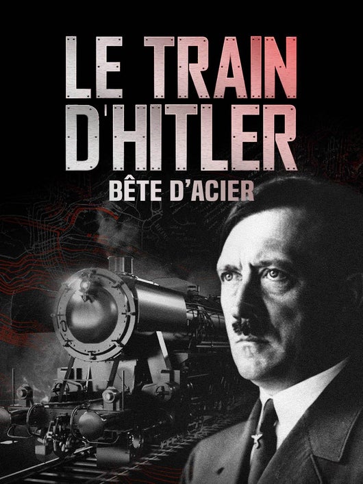 Le train d'Hitler : bête d'acier
