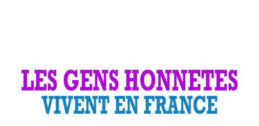 Les gens honnêtes vivent en France