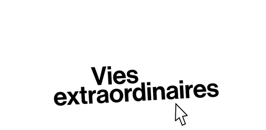 Vies extraordinaires