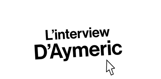 L'interview D'Aymeric