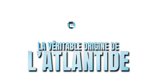 La véritable origine de l’Atlantide