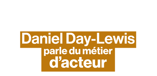 Daniel Day-Lewis, l'acteur aux 3 Oscars (There will be blood, Lincoln, My left foot)