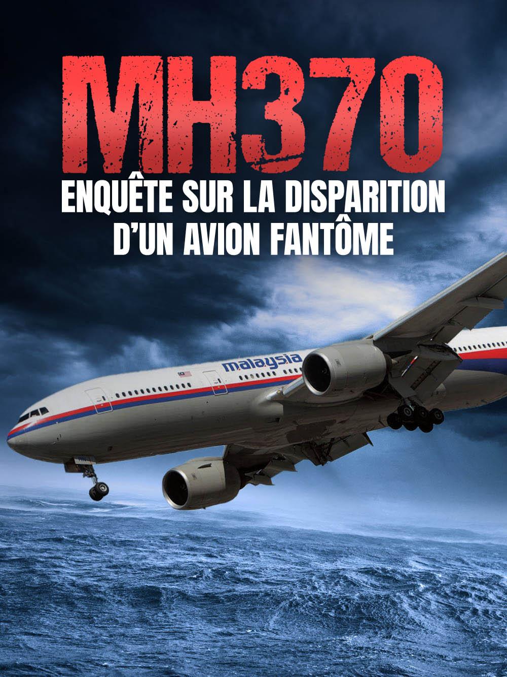 Disparition du MH370 : enquête sur la disparition d'un avion fantôme 