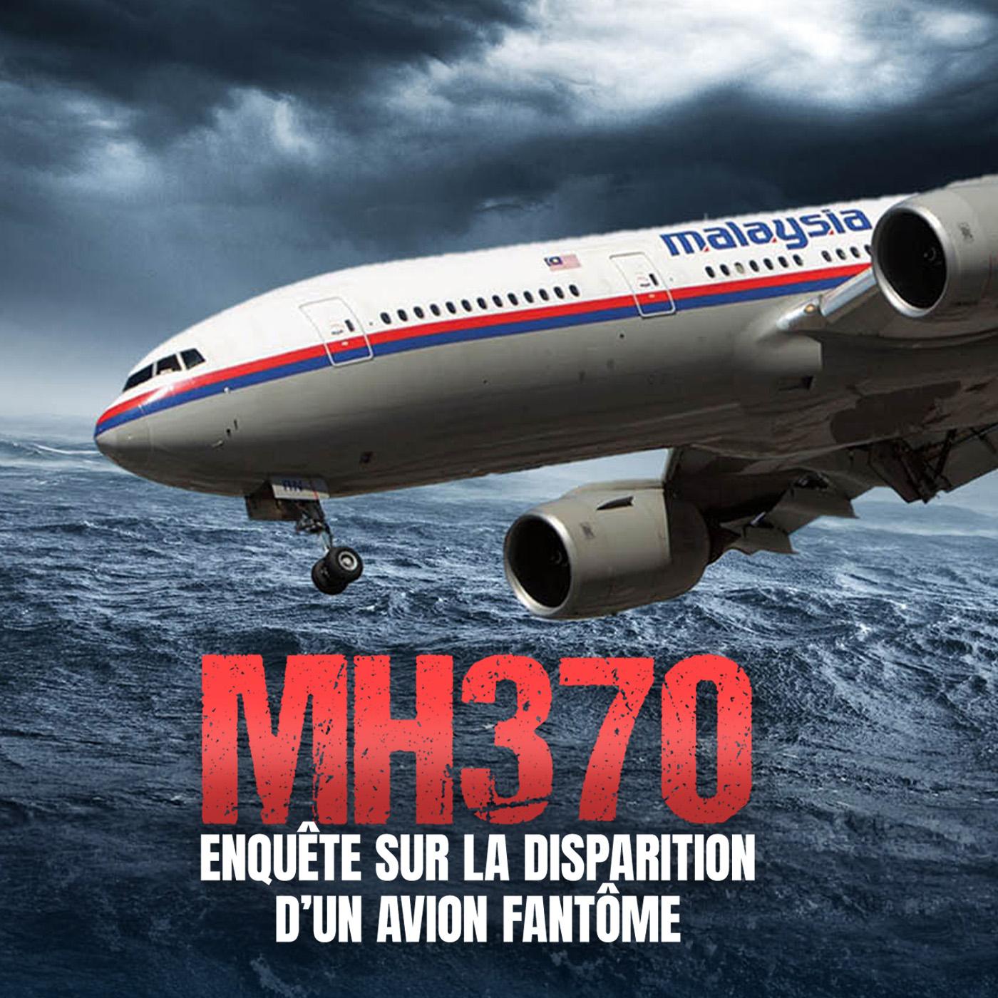 Disparition du MH370 : enquête sur la disparition d'un avion fantôme 