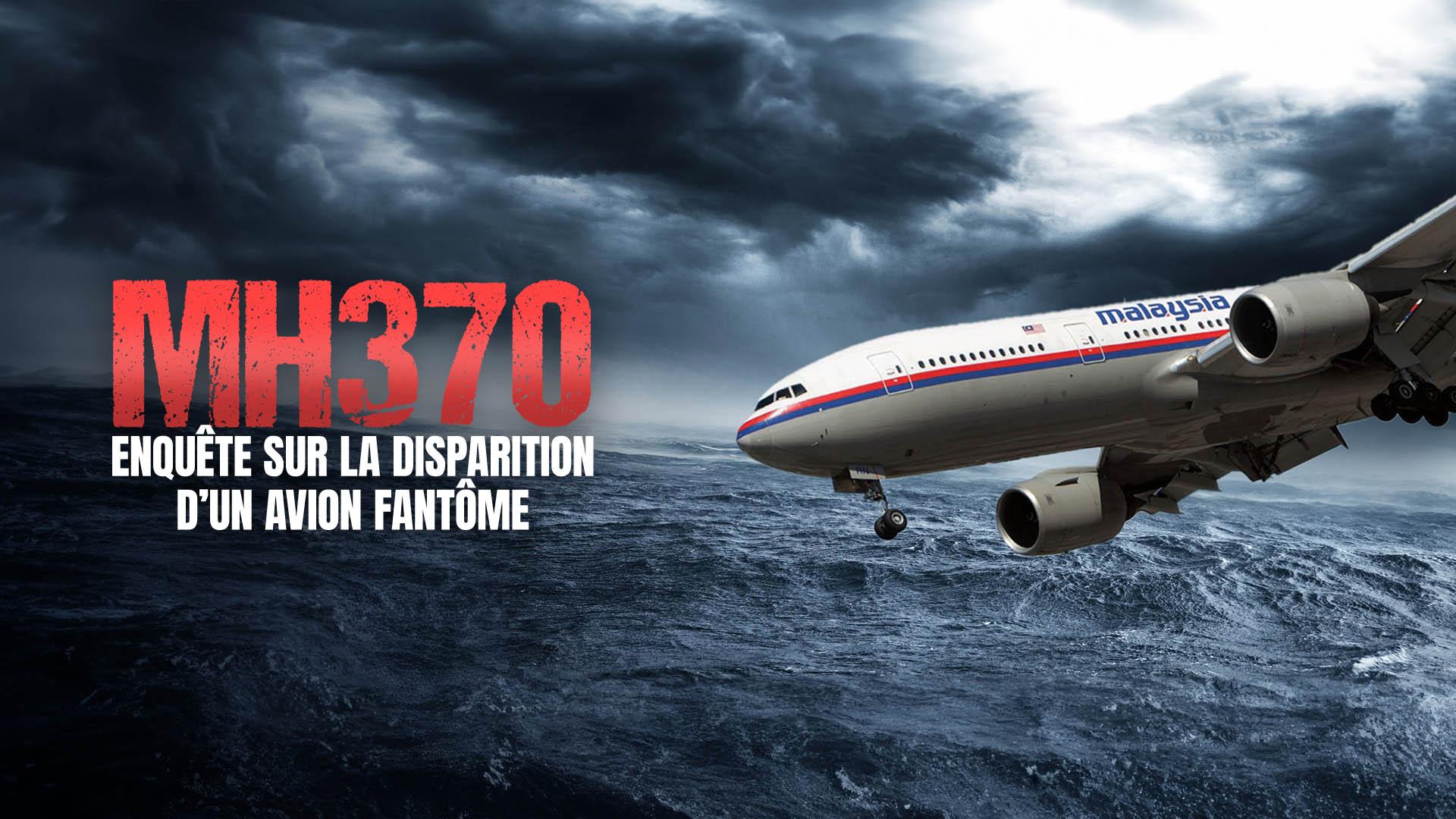 Disparition du MH370 : enquête sur la disparition d'un avion fantôme 