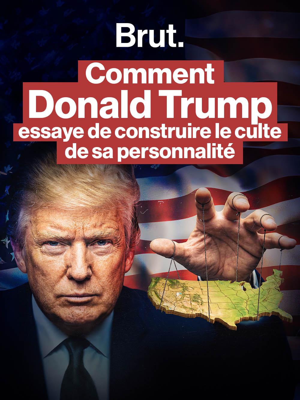 Comment Donald Trump essaye de construire le culte de sa personnalité