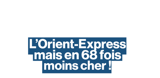 L’Orient-Express mais en 68 fois moins cher ! (Mode backpacker activé)