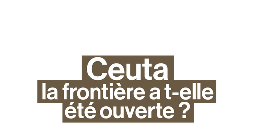 Ceuta : pourquoi l'une des seules frontières terrestres entre l'Europe et l'Afrique est en crise ?