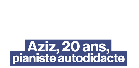 Aziz, 20 ans, pianiste autodidacte